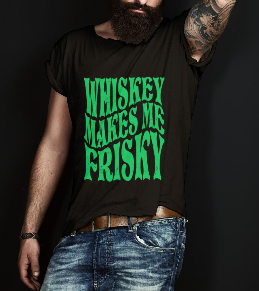 Whiskey Makes Me Frisky Green Wave Fun T-Shirt