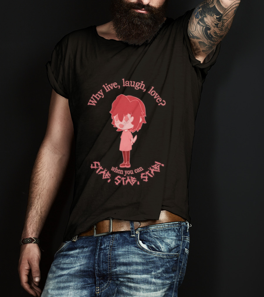 Why Live Laugh Love When You Can Die Cry Hate Cute T-Shirt
