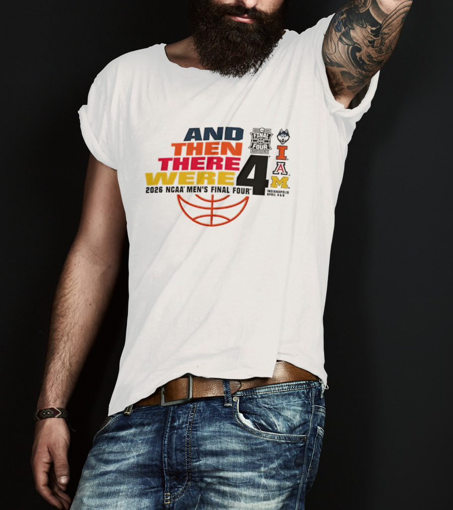 And Then There Were 4 2026 NCAA Men's Final Four Basketball Court Logos IAM T-Shirt