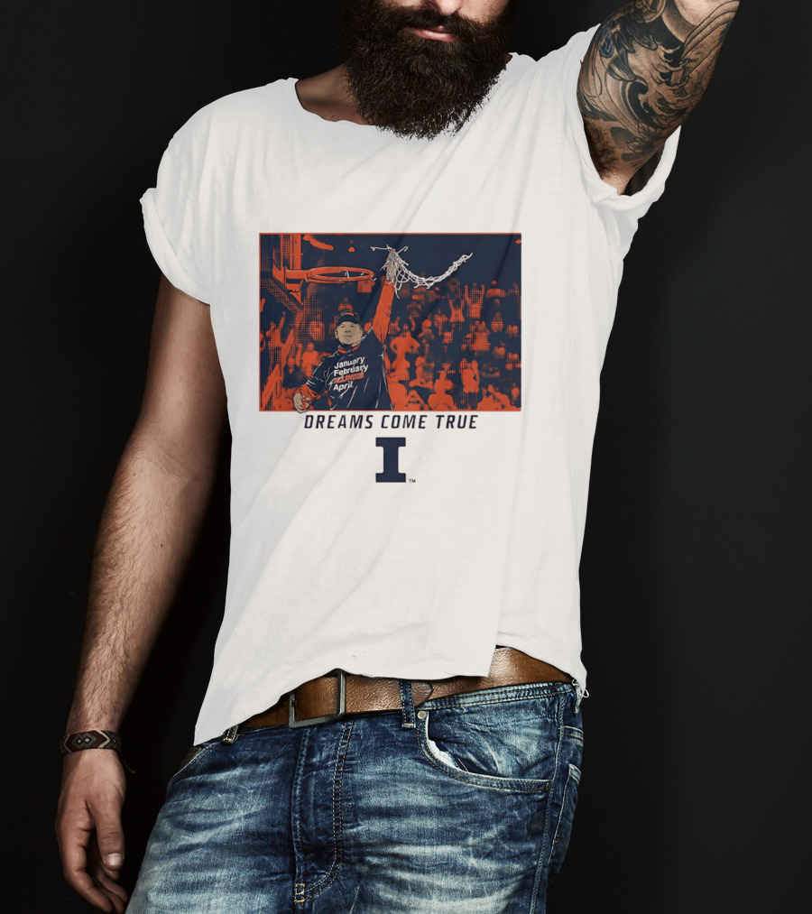 January February Illinois April Basketball Dreams Come True I T-Shirt