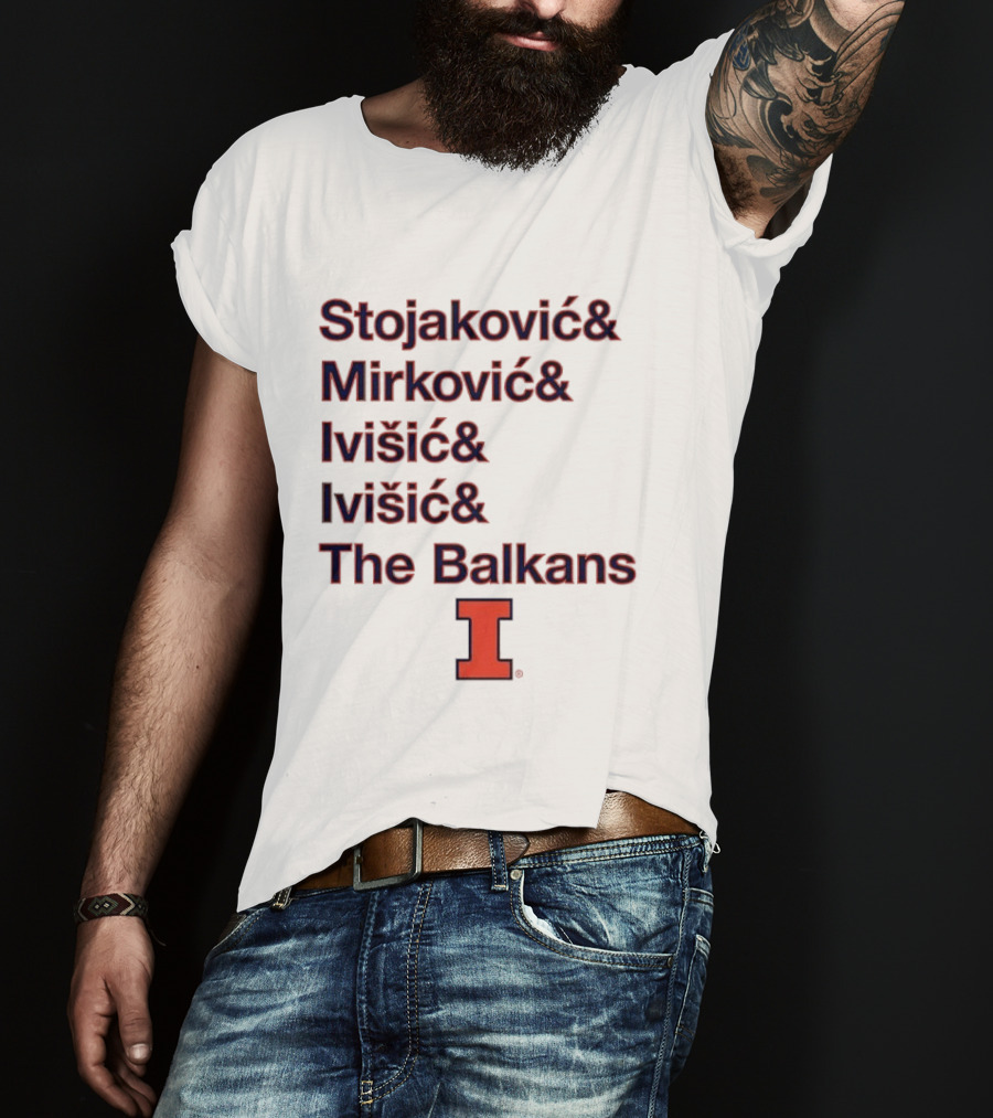 Stojaković Mirković Ivišić Ivišić The Balkans Illinois Fighting Illini T-Shirt