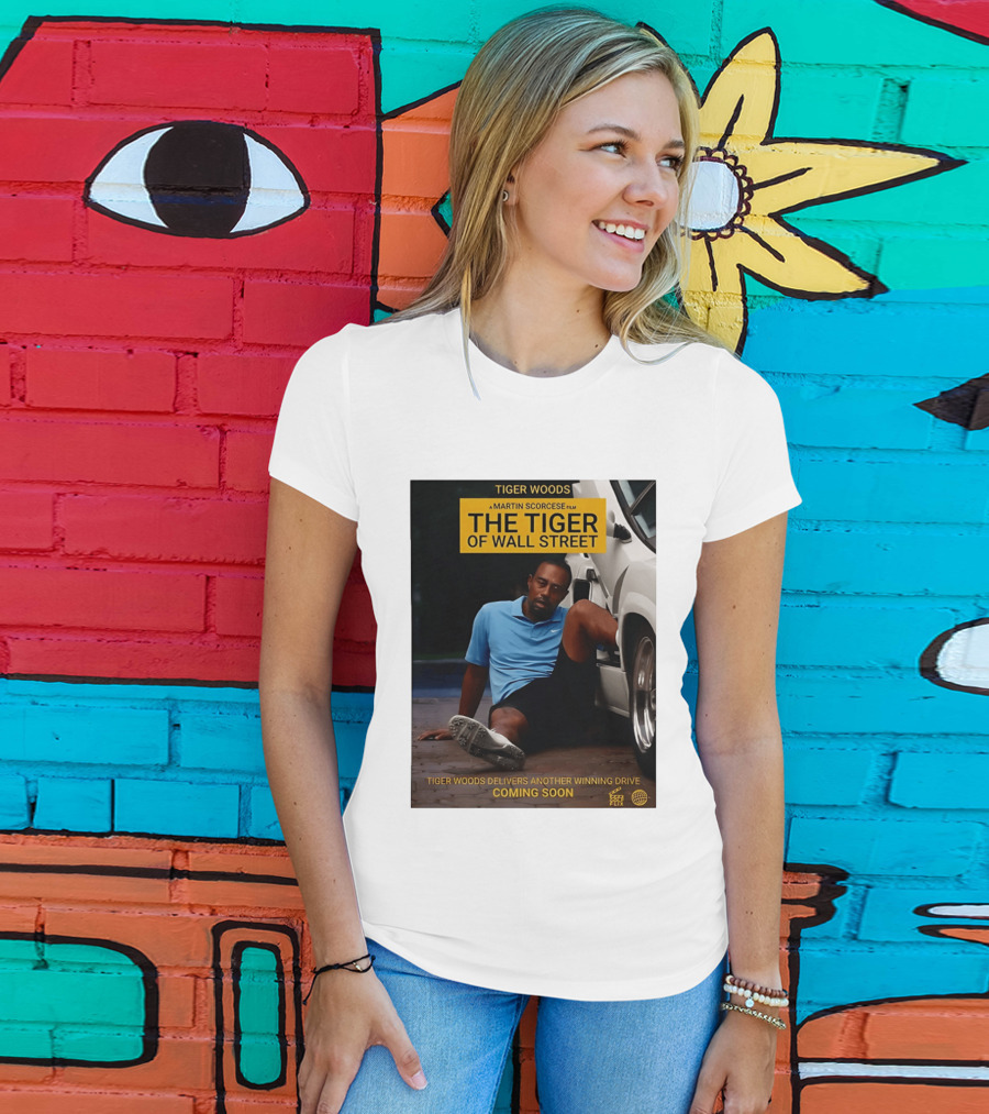 Tiger Woods A Martin Scorsese Film The Tiger Of Wall Street Tiger Woods Delivers Another Winning Drive Coming Soon T-Shirt