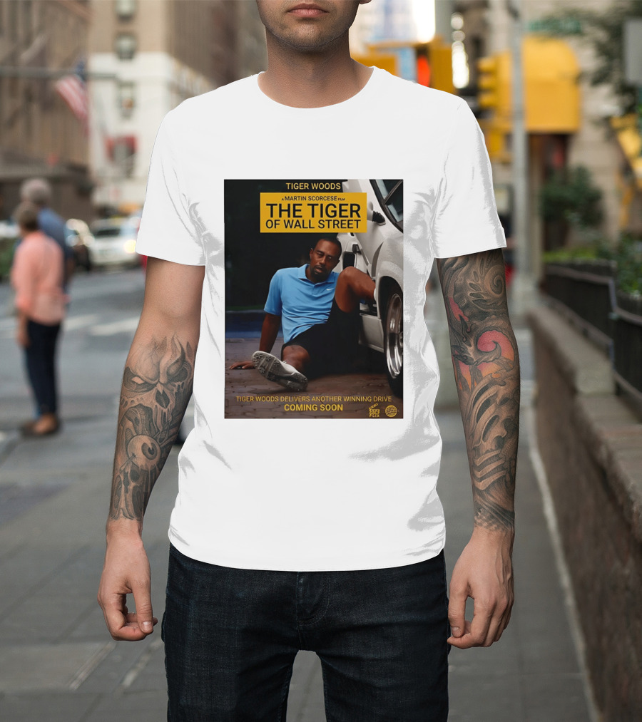 Tiger Woods A Martin Scorsese Film The Tiger Of Wall Street Tiger Woods Delivers Another Winning Drive Coming Soon T-Shirt