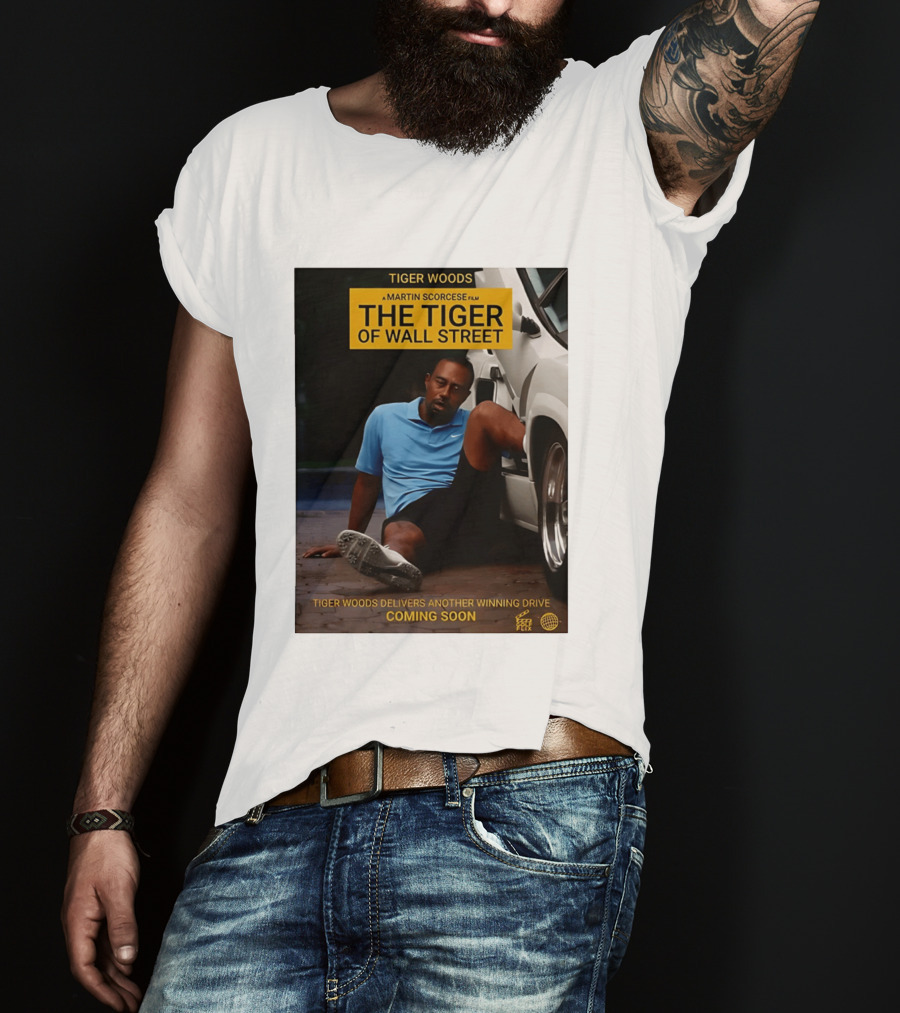Tiger Woods A Martin Scorsese Film The Tiger Of Wall Street Tiger Woods Delivers Another Winning Drive Coming Soon T-Shirt