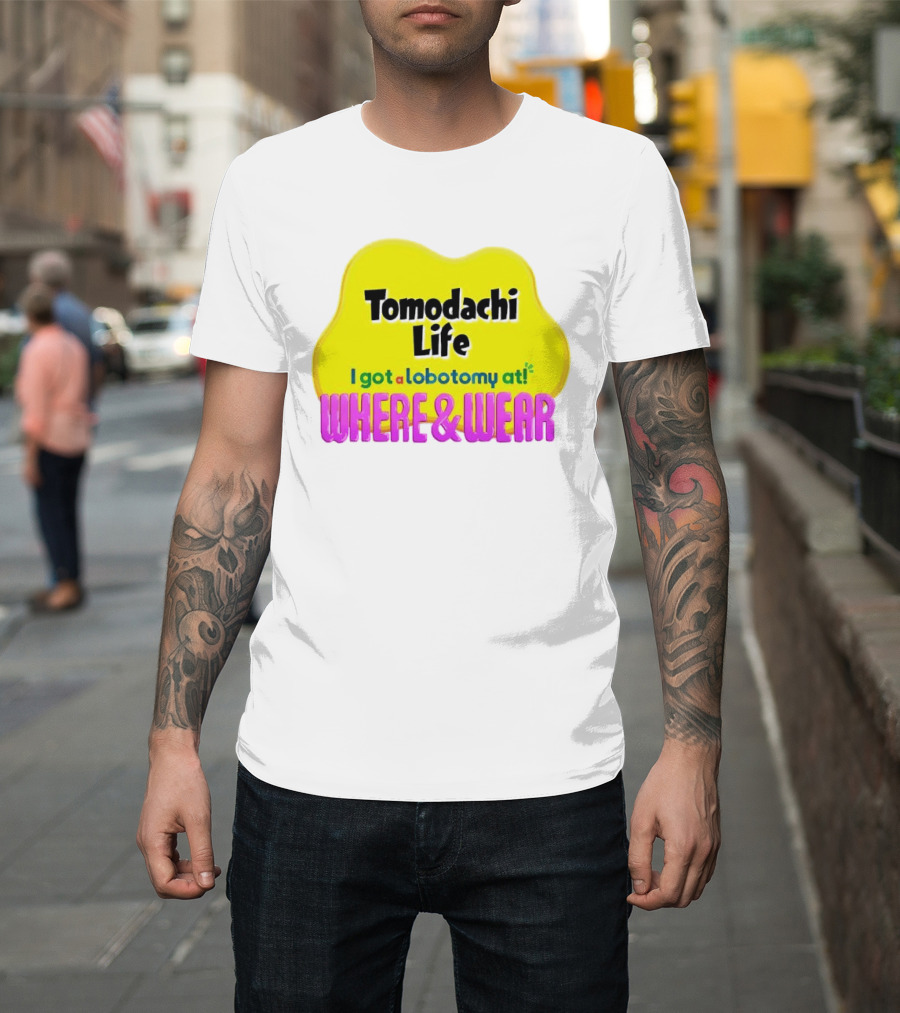 Tomodachi Life I Got A Lobotomy At Where And Wear T-Shirt