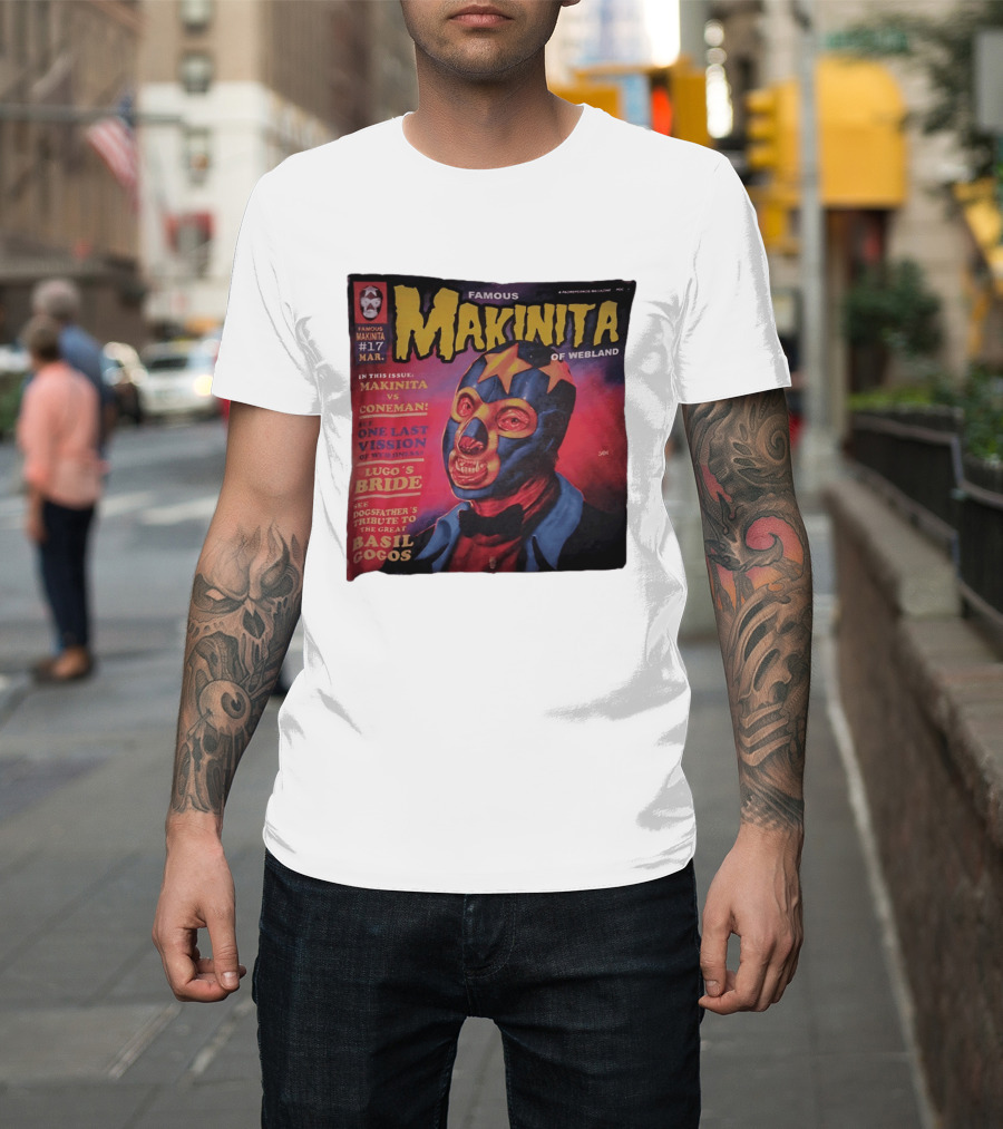 Famous Makinita Of Webland Issue 17 Makinita Vs Coneman One Last Vision Of Vuceness Lugo's Bride Basil Gogos T-Shirt