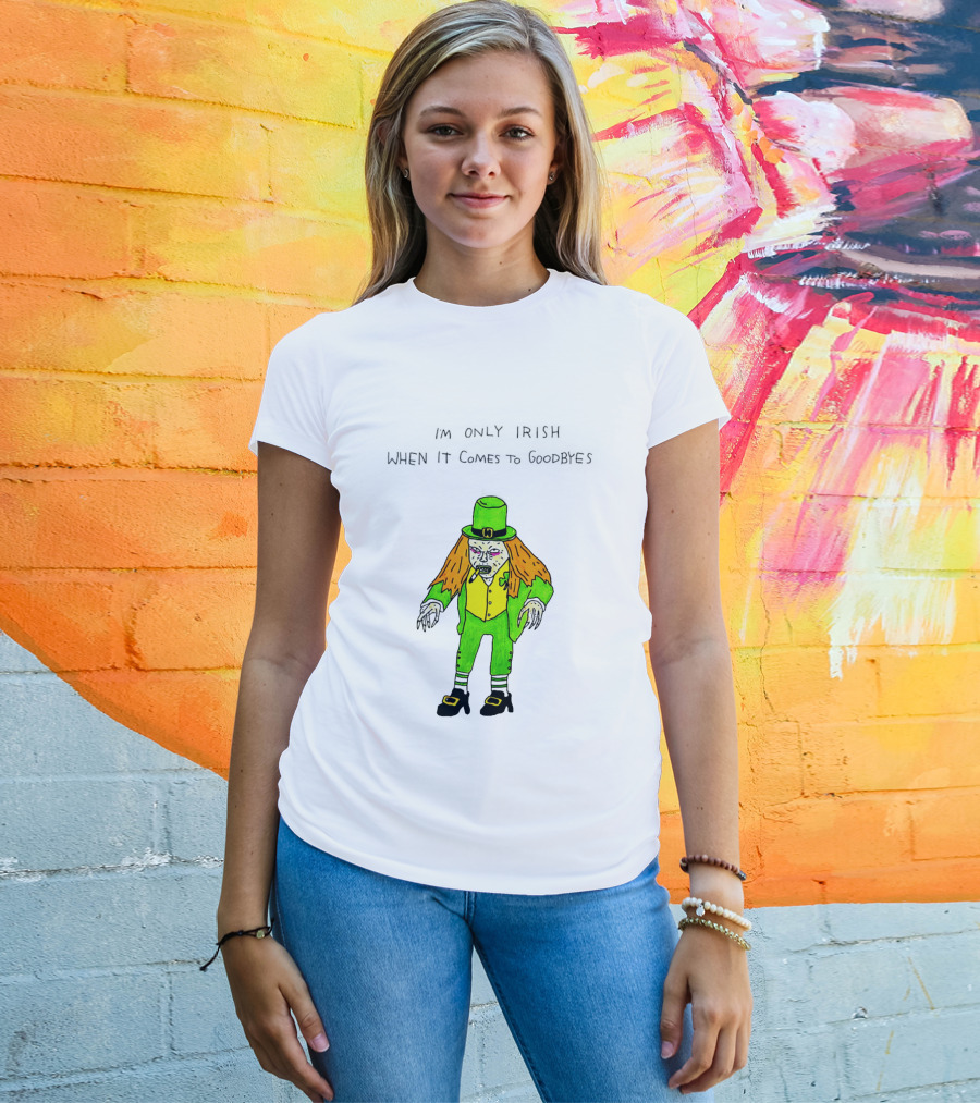 I'm Only Irish When It Comes To Goodbyes Creepy Leprechaun T-Shirt