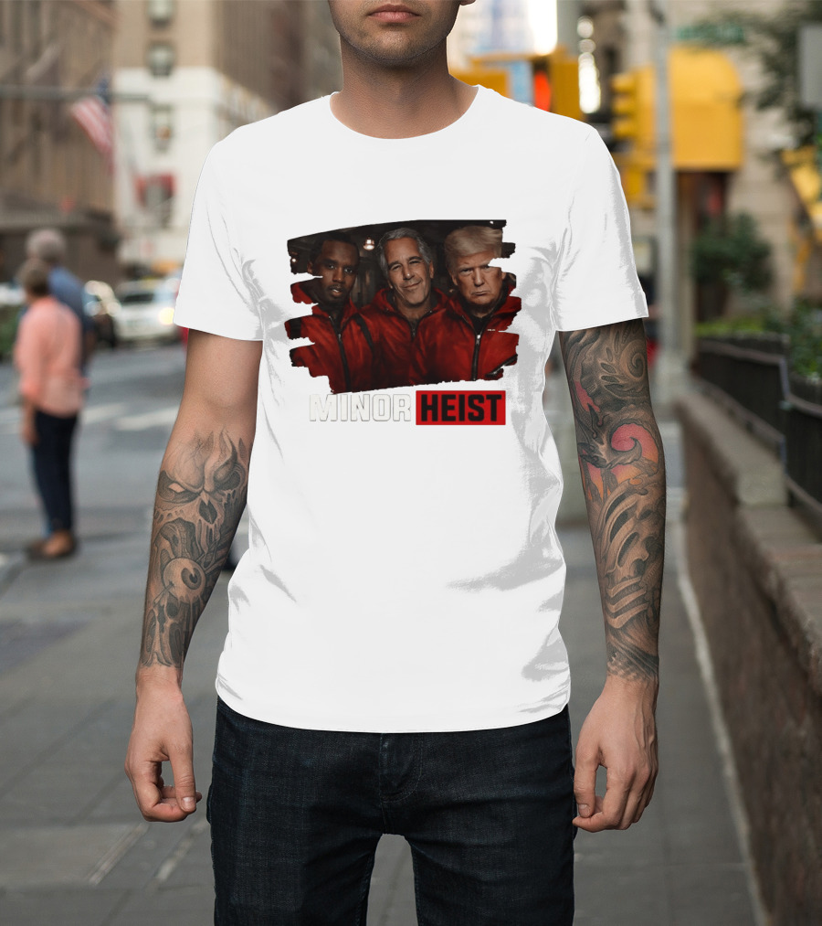 Minor Heist Diddy Epstein Trump Political Satire T-Shirt