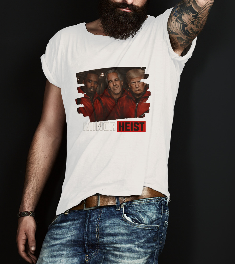 Minor Heist Diddy Epstein Trump Political Satire T-Shirt