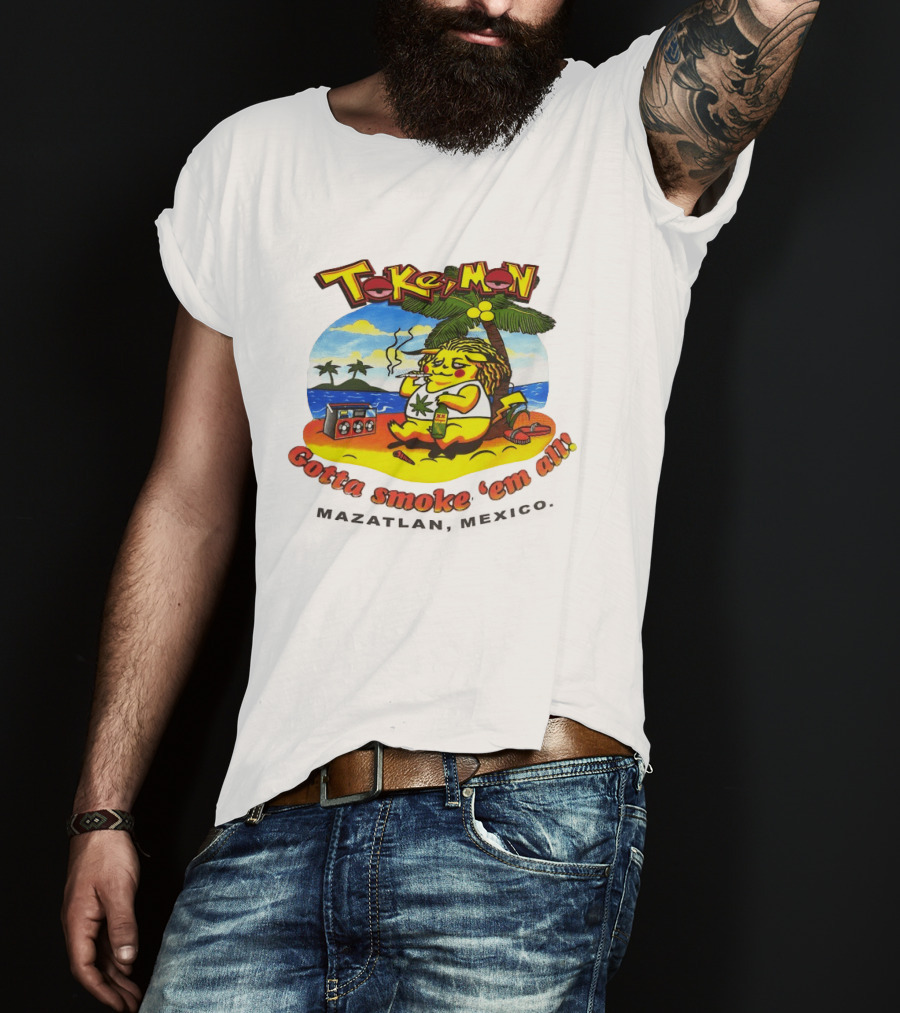 Tokemon Pikachu Gotta Smoke 'Em All Mazatlan Mexico Beach Vibes T-Shirt