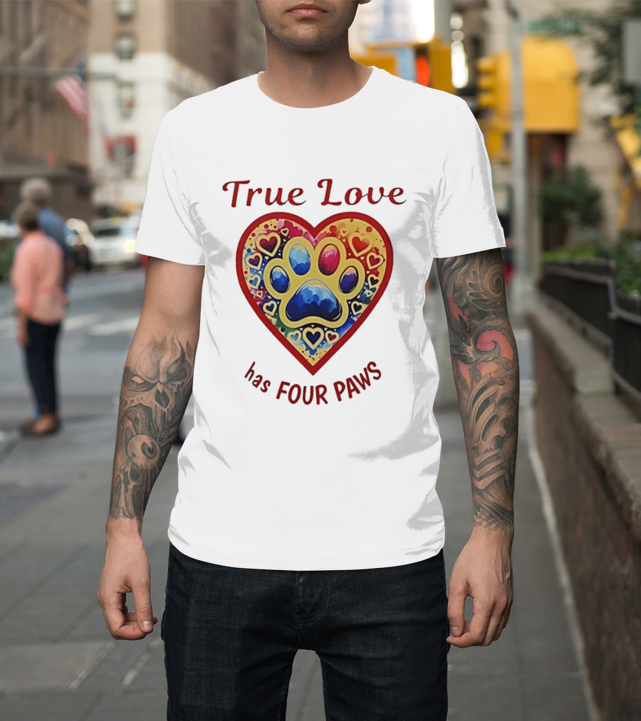 True Love Has Four Paws Heart With Colorful Paw Print And Hearts T-Shirt
