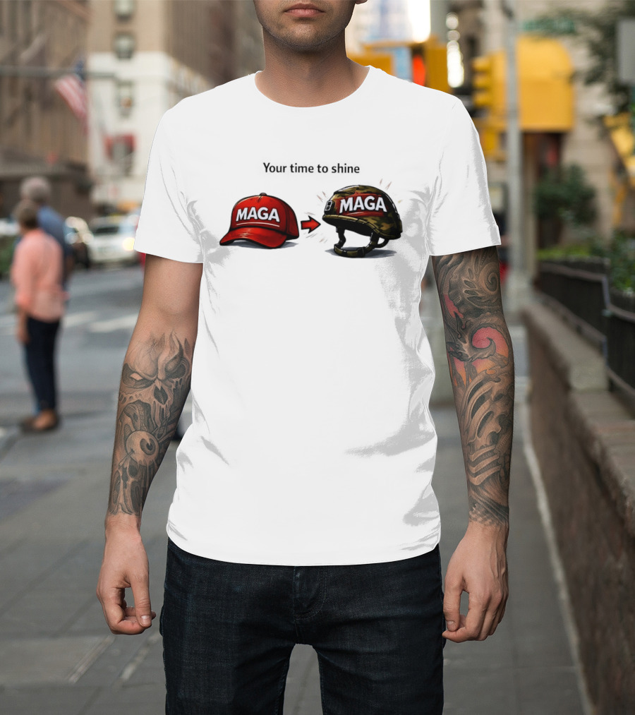 Your Time To Shine MAGA Red Cap To MAGA Military Helmet T-Shirt