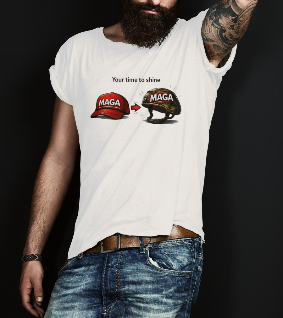 Your Time To Shine MAGA Red Cap To MAGA Military Helmet T-Shirt