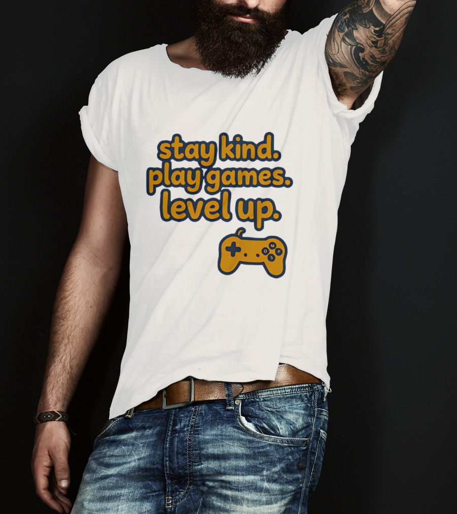 Stay Kind Play Games Level Up Controller T-Shirt