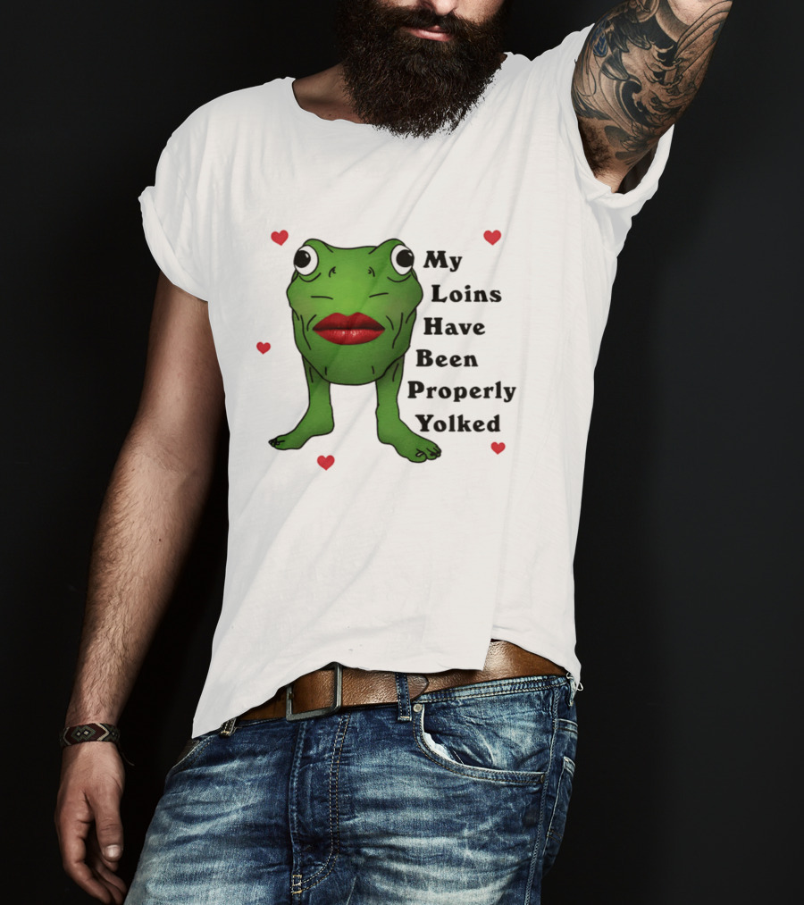 My Loins Have Been Properly Yolked Frog Meme With Lipstick And Hearts T-Shirt