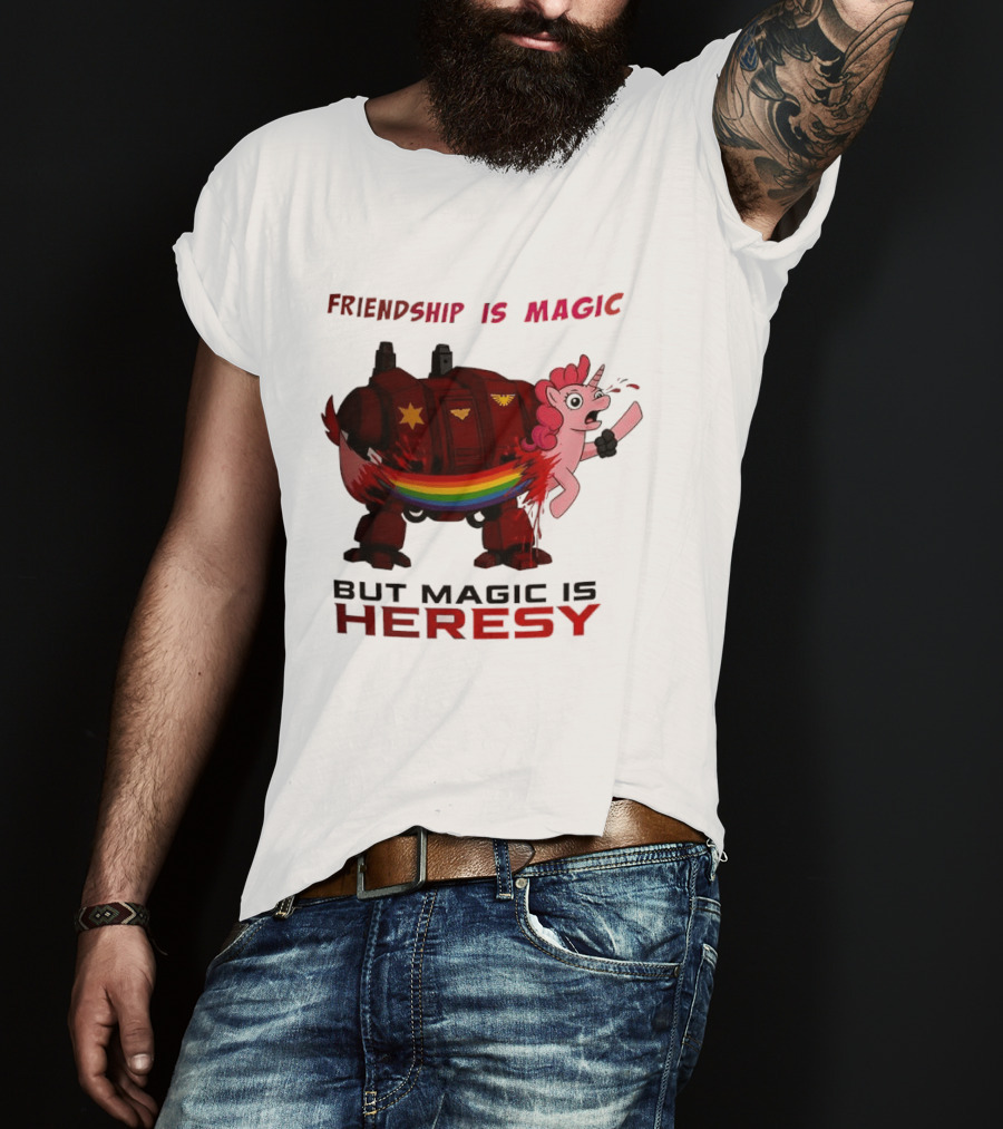 Friendship Is Magic But Magic Is Heresy Unicorn Rainbow T-Shirt
