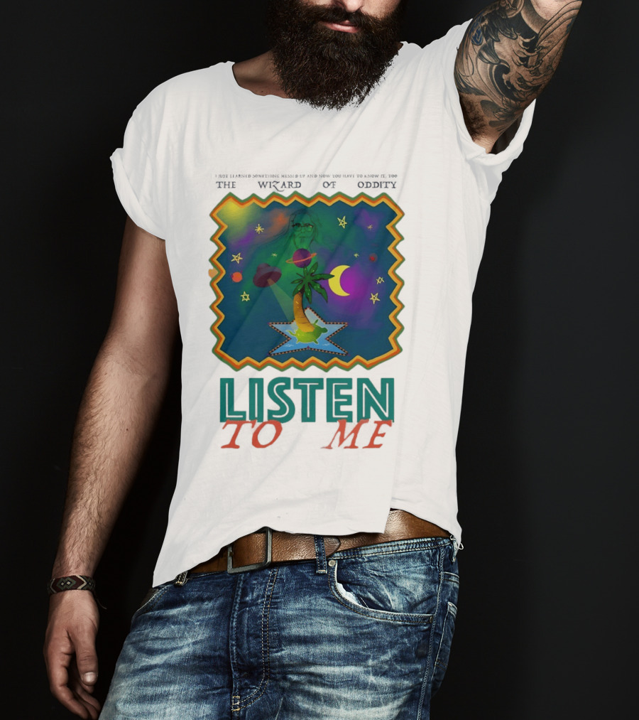 The Wizard Of Oddity Listen To Me Cosmic Tropical Dreamscape T-Shirt