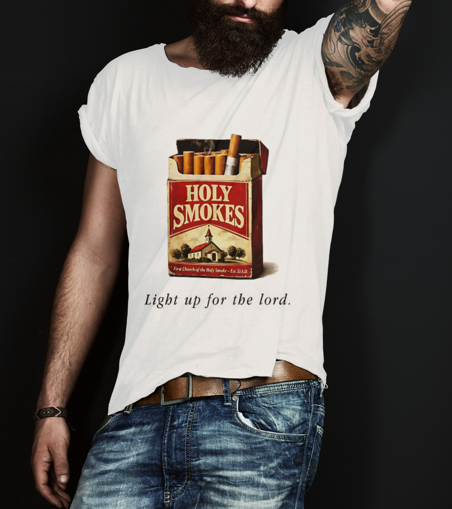 Holy Smokes Light Up For The Lord First Church Of The Holy Smoke Est. 33 A.D. T-Shirt