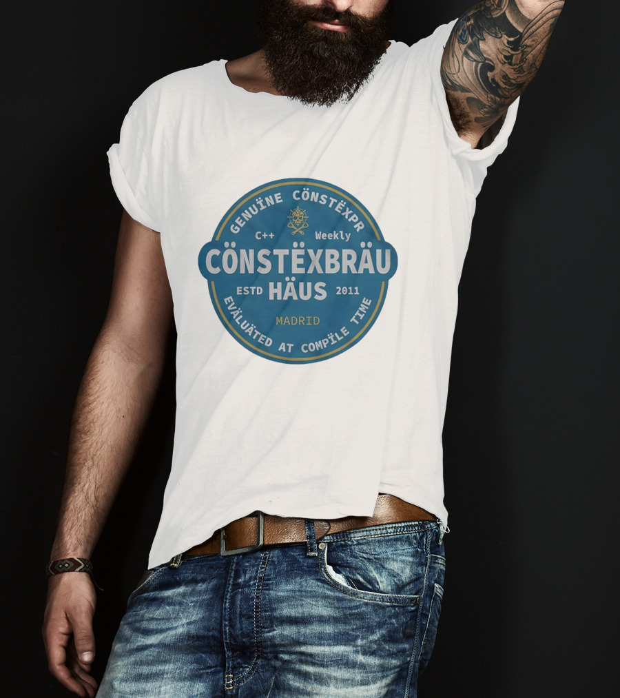 C++ Weekly Genuine Constexpr Constexbrau Haus Evaluated At Compile Time Madrid Estd 2011 T-Shirt
