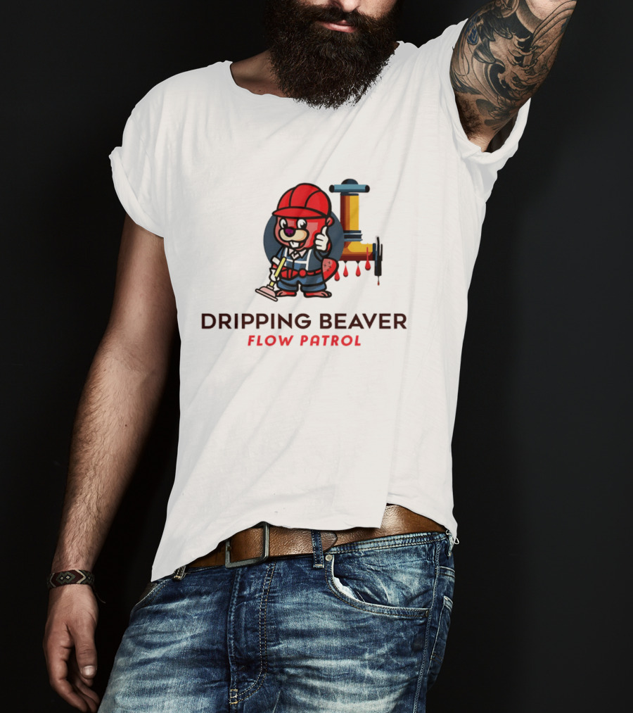 Dripping Beaver Flow Patrol Plumber Beaver With Pipe And Plunger T-Shirt