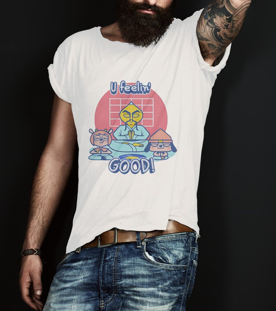 U Feelin' Good PaRappa The Rapper With Guru Ant And Chop Chop Master Onion T-Shirt