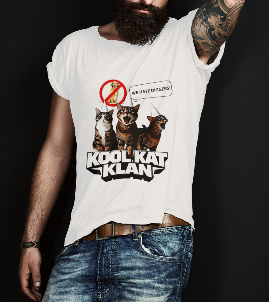 Kool Kat Klan Cats We Hate Diggers Dog Sarcastic T-Shirt