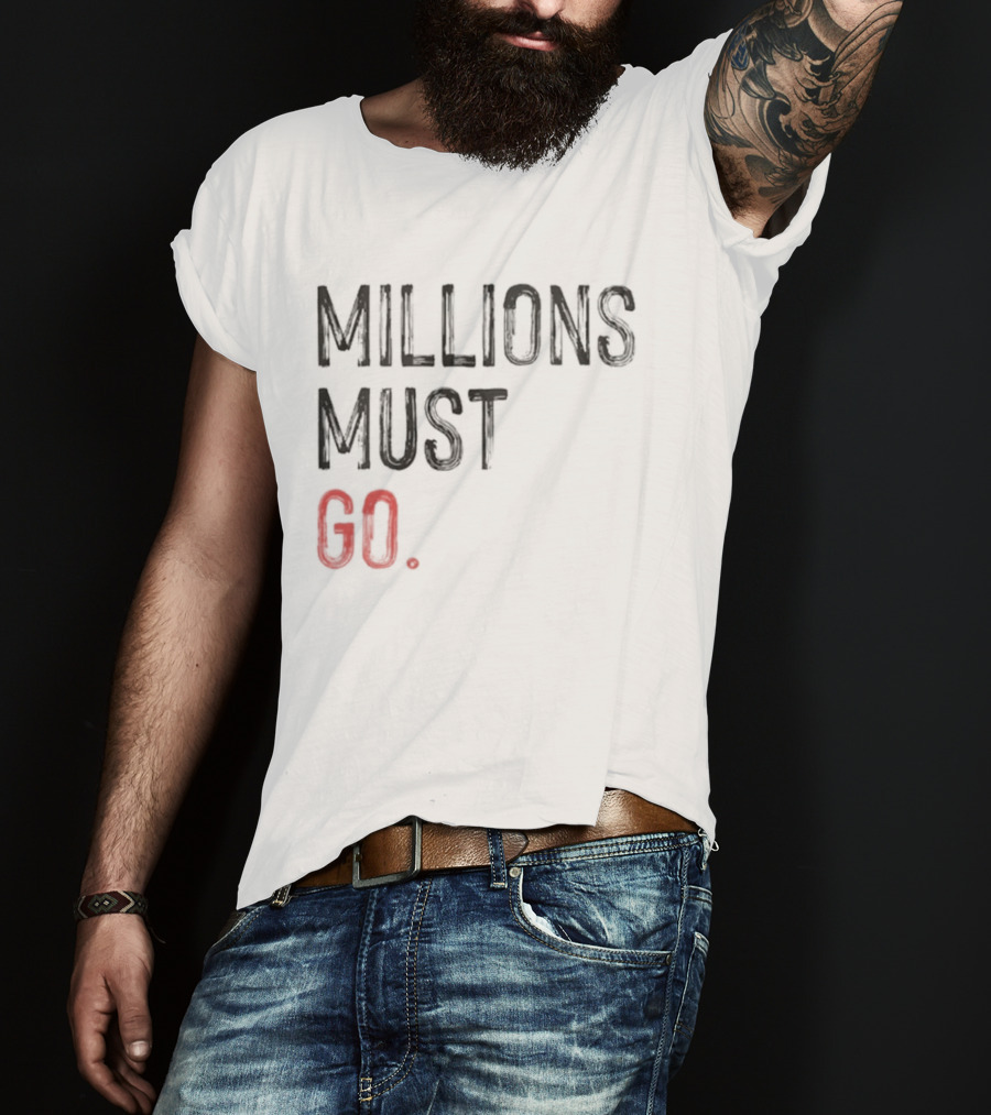 Millions Must Go T-Shirt