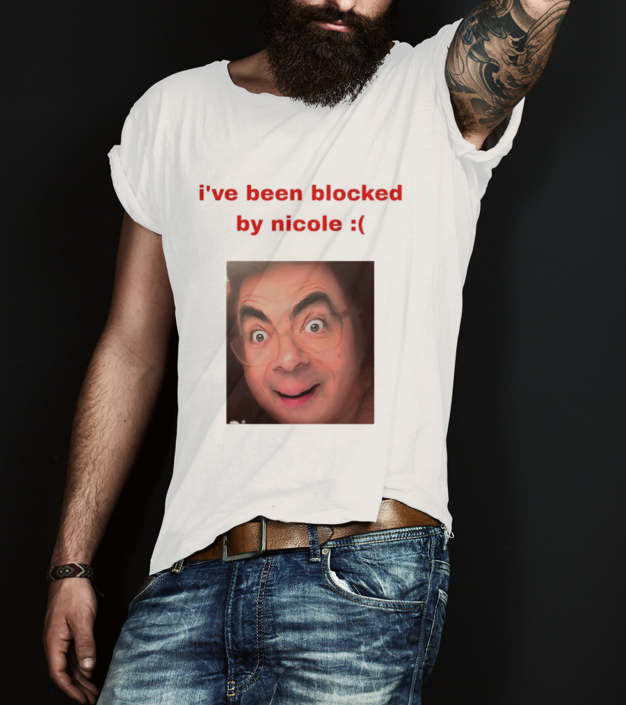 Mr Bean I've Been Blocked By Nicole T-Shirt