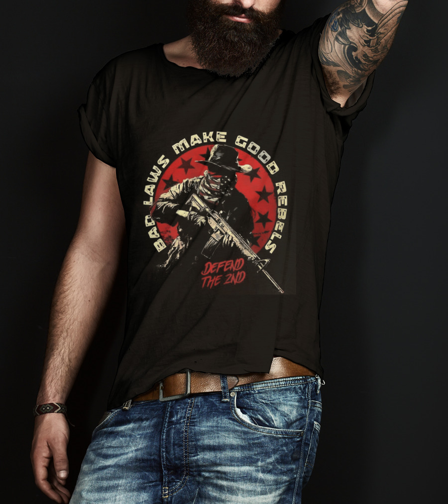Bad Laws Make Good Rebels Defend The 2nd Rifle Patriot Circle T-Shirt