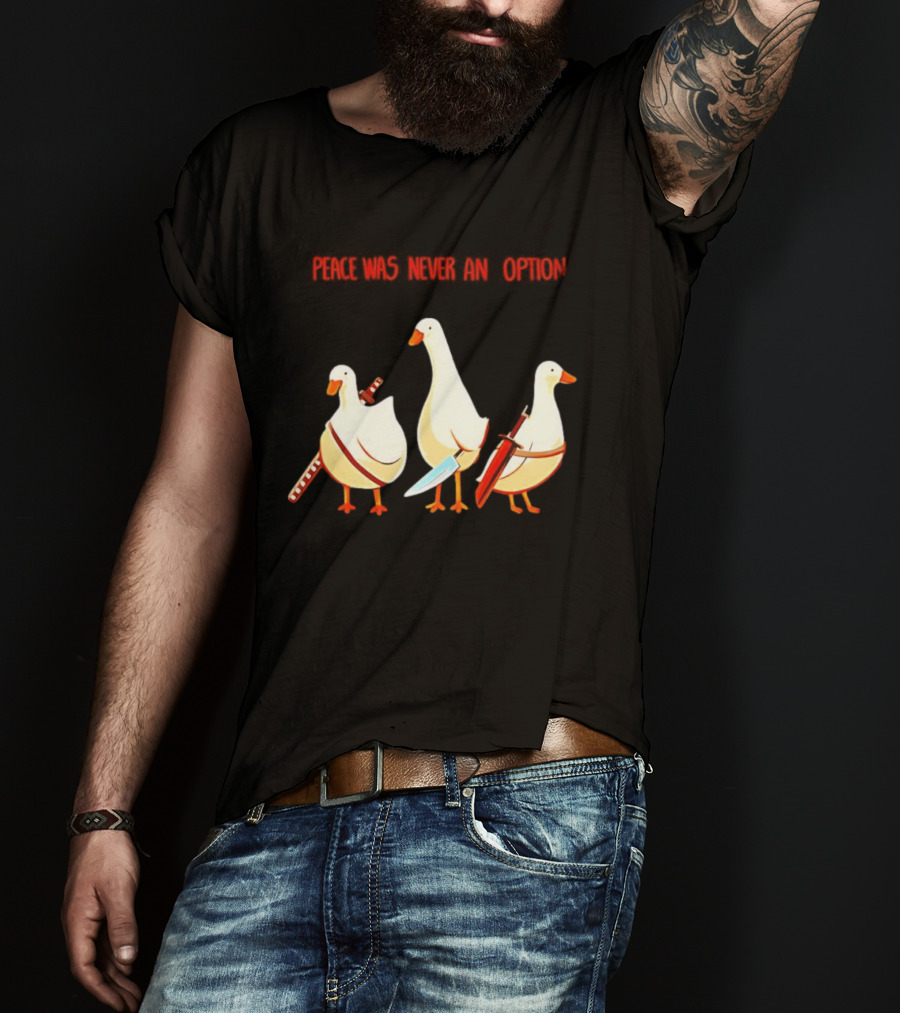 Peace Was Never An Option Silly Goose With Weapons T-Shirt