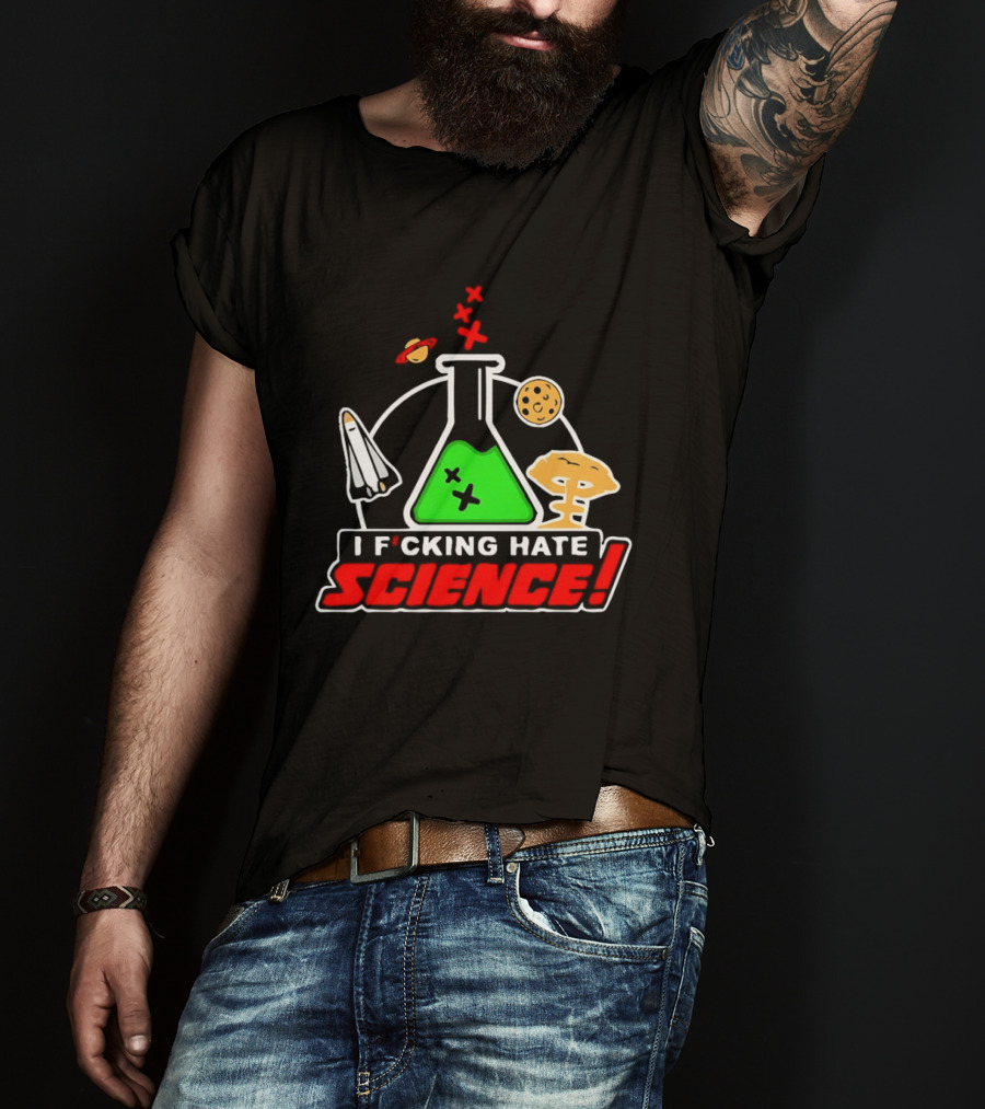 I F*cking Hate Science Beaker Rocket Planet Mushroom T-Shirt