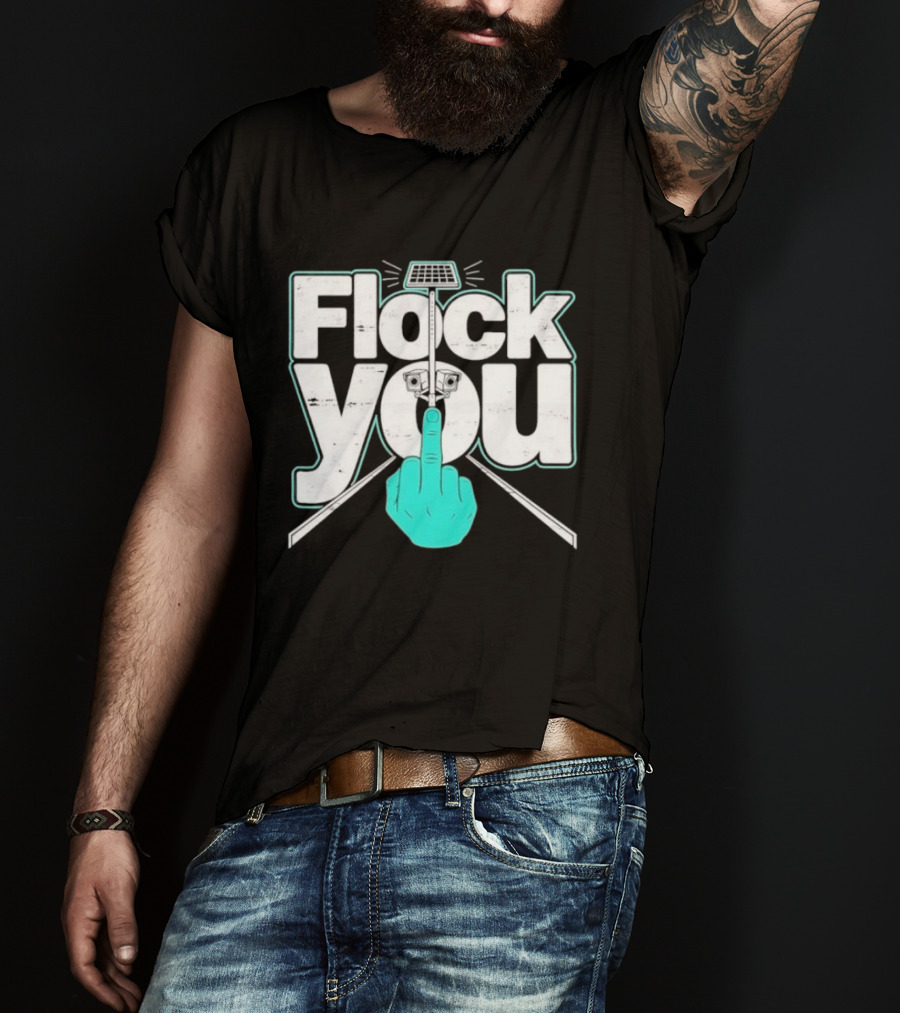 Flock You Solar Power Surveillance Camera Middle Finger T-Shirt