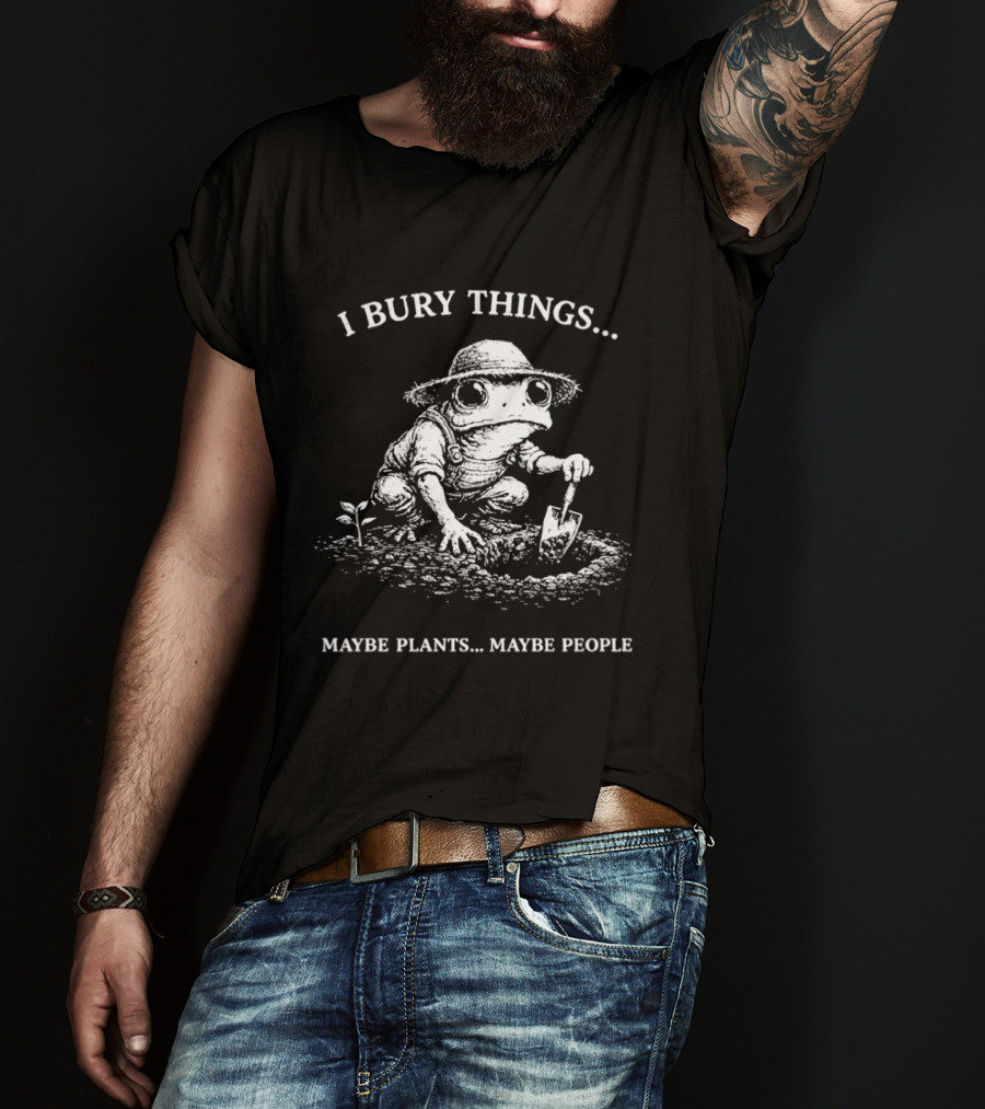 Frog Farmer I Bury Things Maybe Plants Maybe People Digging Scene T-Shirt