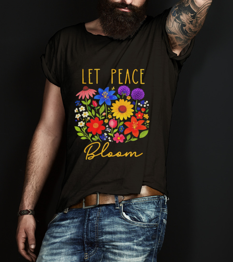 Let Peace Bloom Colorful Flower Bouquet T-Shirt