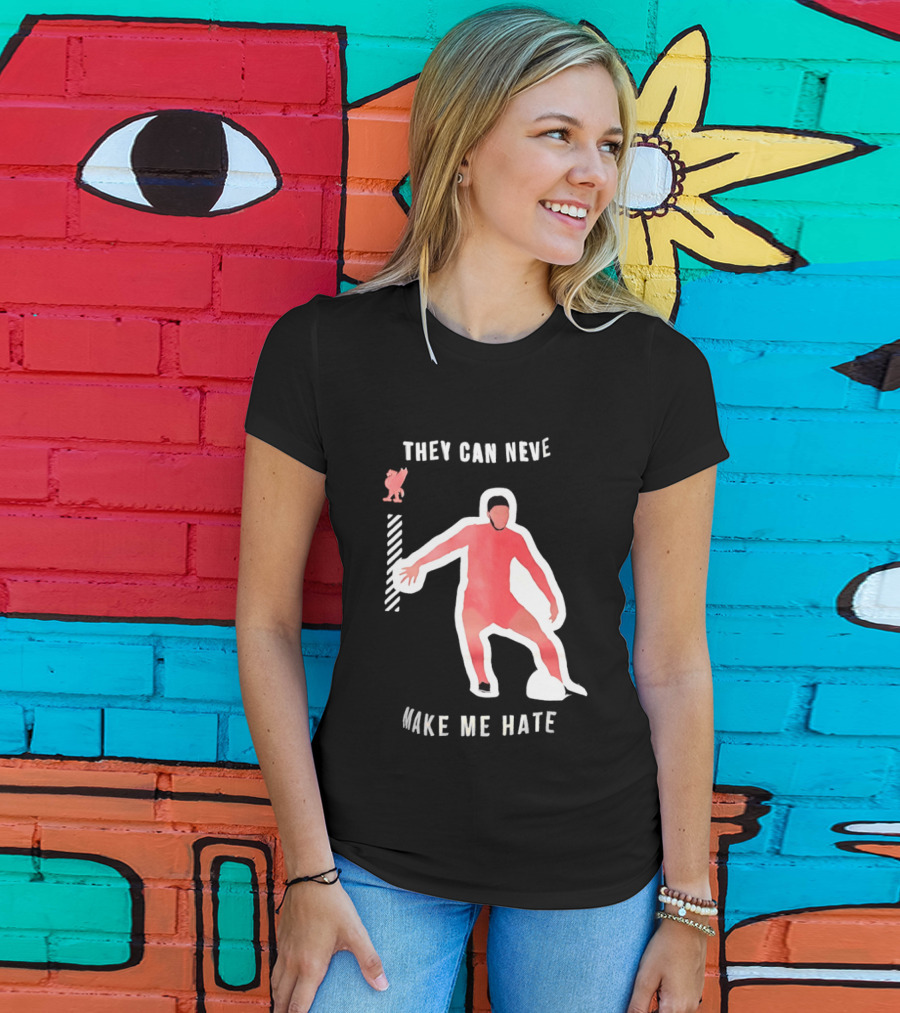 Liverpool FC Player They Can Never Make Me Hate You T-Shirt
