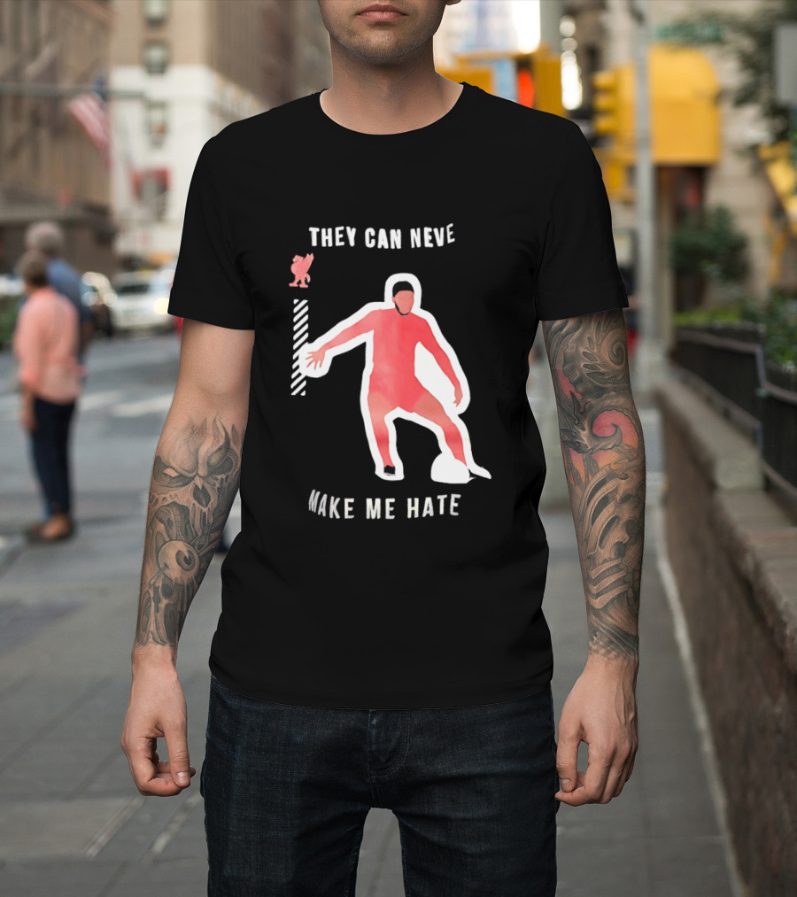 Liverpool FC Player They Can Never Make Me Hate You T-Shirt