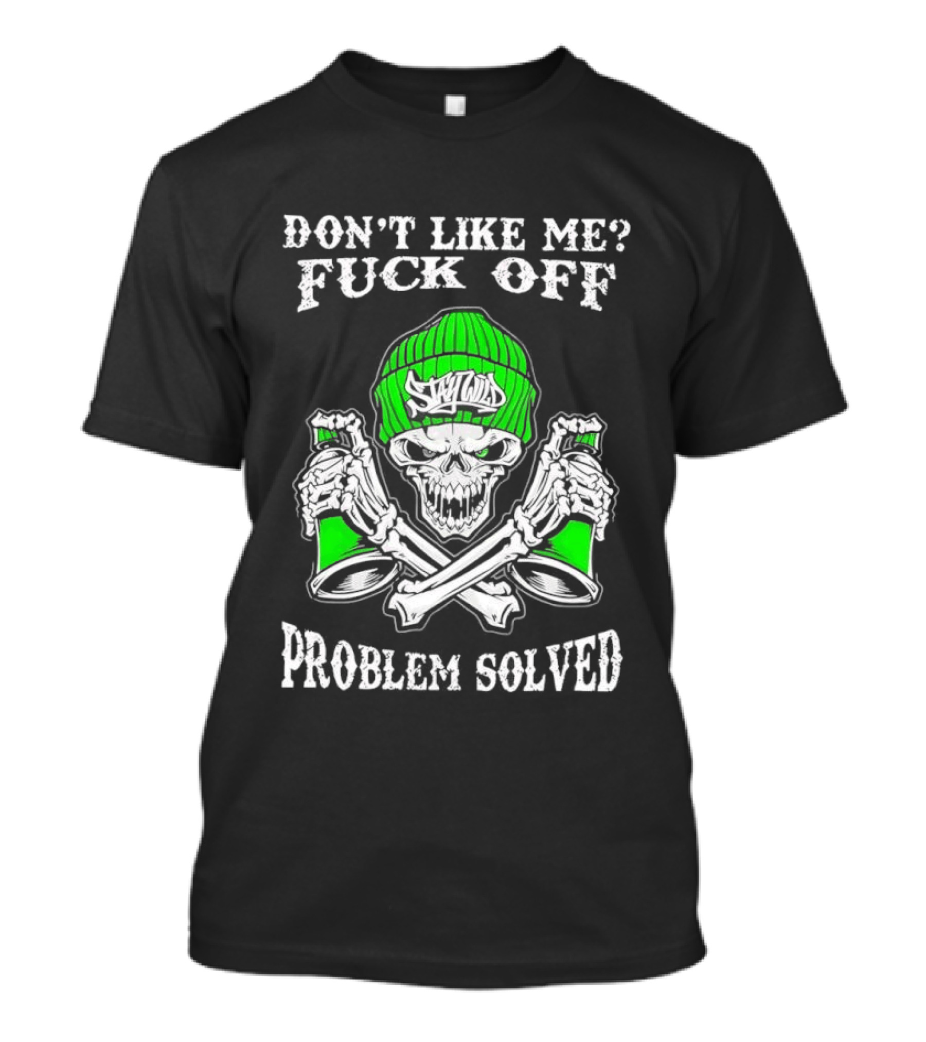 Don't Like Me Fuck Off Problem Solved Skeleton Graffiti Skulls Beanie Spray Cans T-Shirt