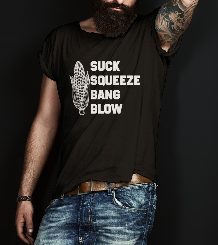 Suck Squeeze Bang Blow Corn Retro Engine Humor T-Shirt