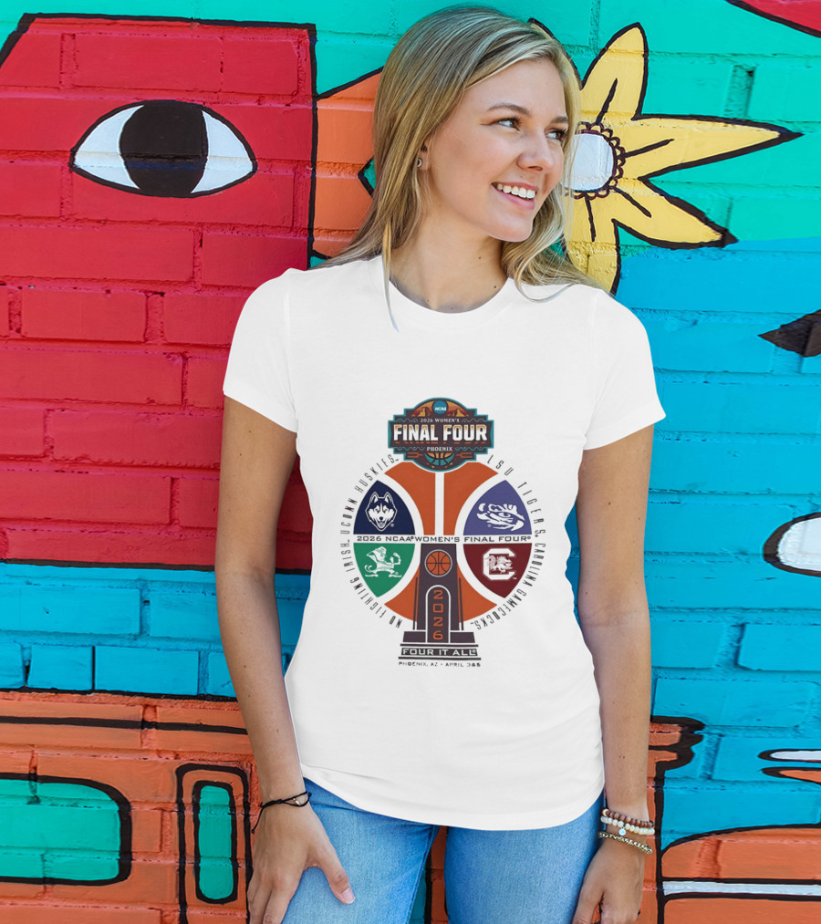 2026 NCAA Women's Basketball Final Four UConn Huskies LSU Tigers Arizona Wildcats Notre Dame Fighting Irish T-Shirt