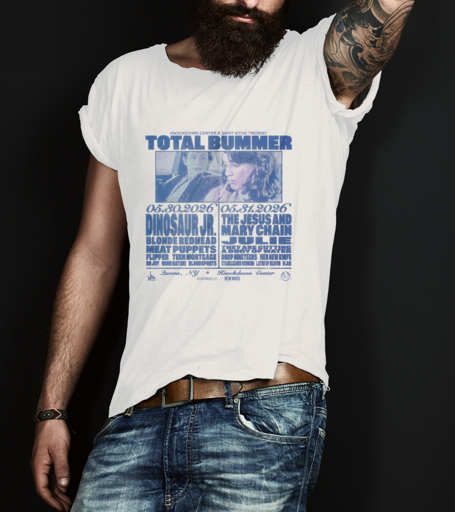 Total Bummer Dinosaur Jr Blonde Redhead Meat Puppets Flipper Knockdown Center Saint Vitus T-Shirt
