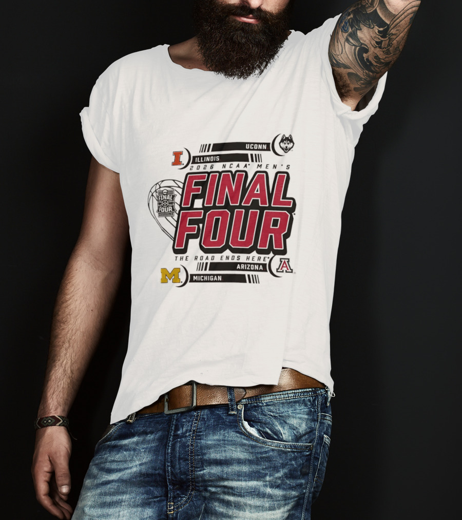 NCAA Men's Final Four 2026 The Road Ends Here UConn Illinois Arizona Michigan T-Shirt
