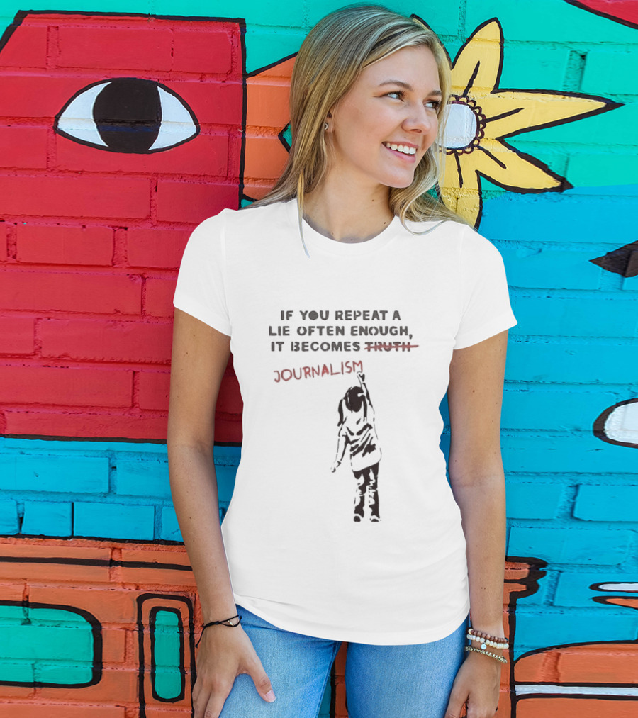 If You Repeat A Lie Often Enough It Becomes Journalism Wording Correction Red Marker T-Shirt