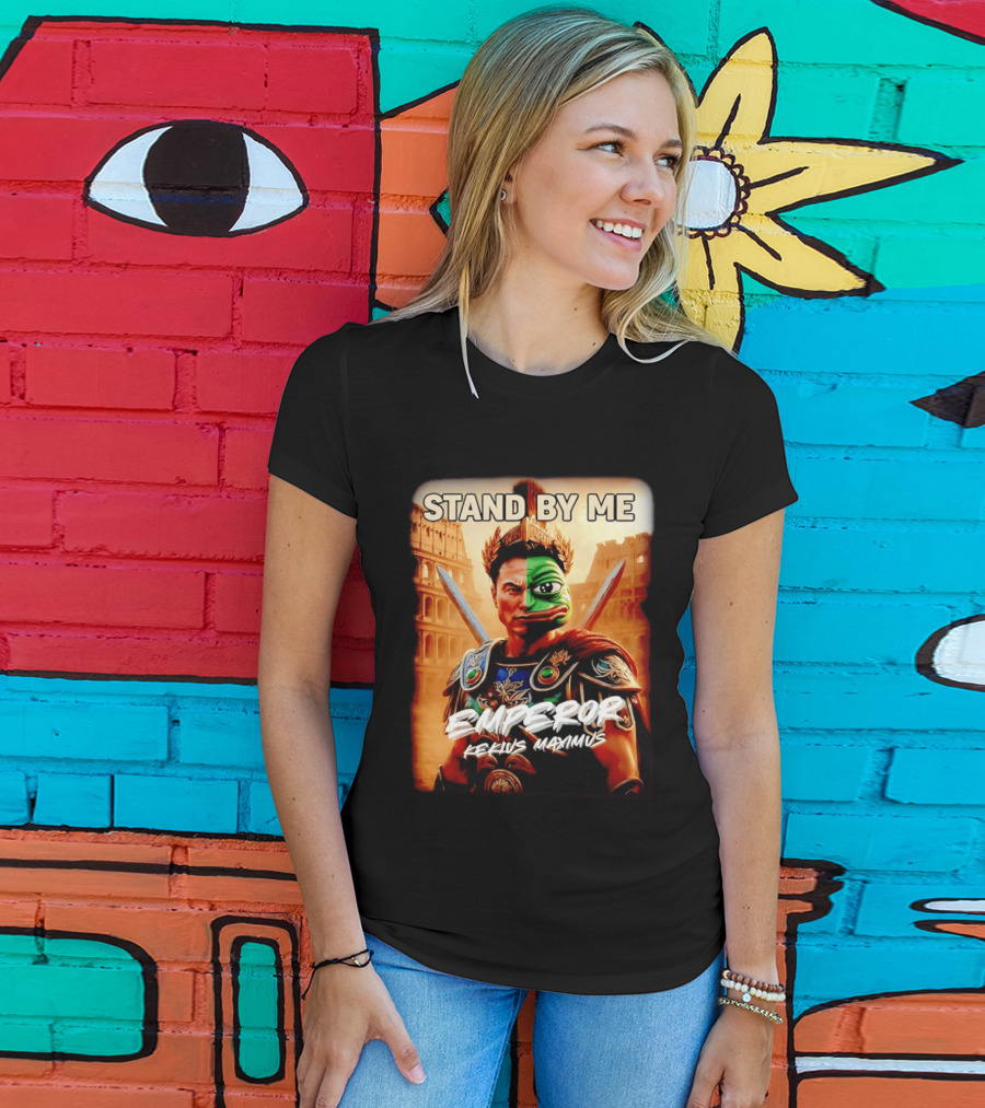 Stand By Me Emperor Kekius Maximus Elon Musk X Pepe Meme T-Shirt
