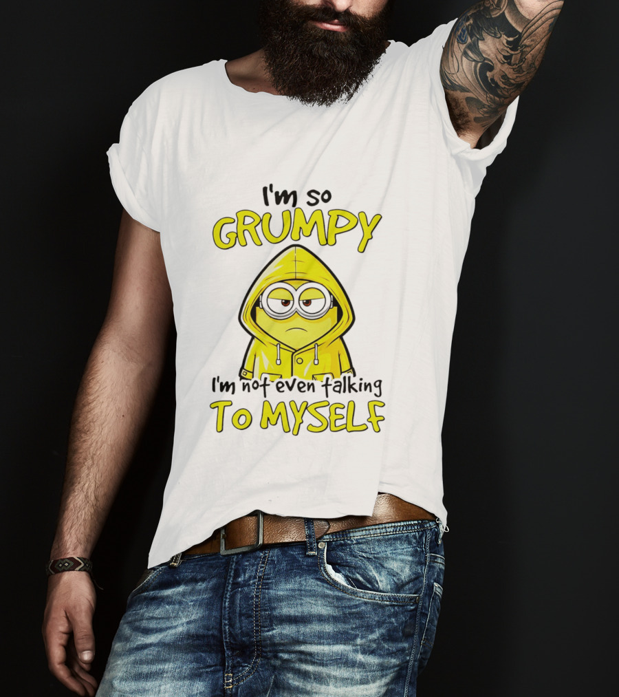 I'm So Grumpy Minion Not Even Talking To Myself Yellow T-Shirt