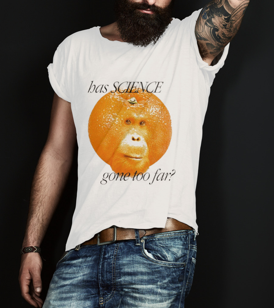 Monkey Has Science Gone Too Far Funny Orange Face Fusion T-Shirt