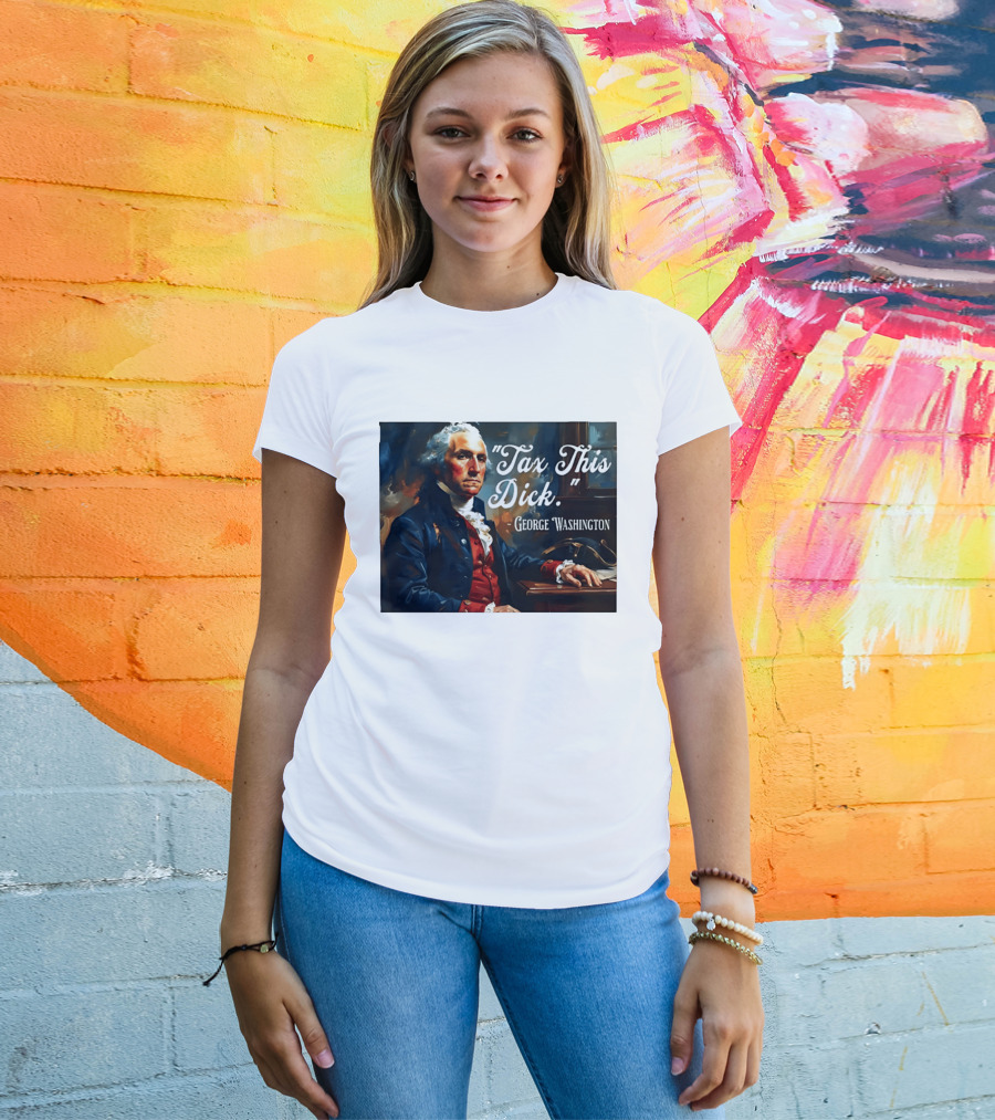 Tax This Dick George Washington T-Shirt