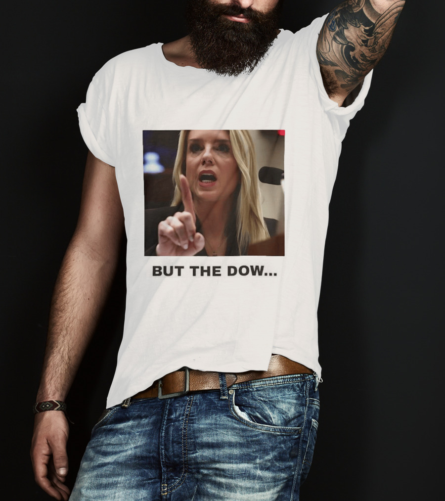 Pam Bondi But The Dow T-Shirt