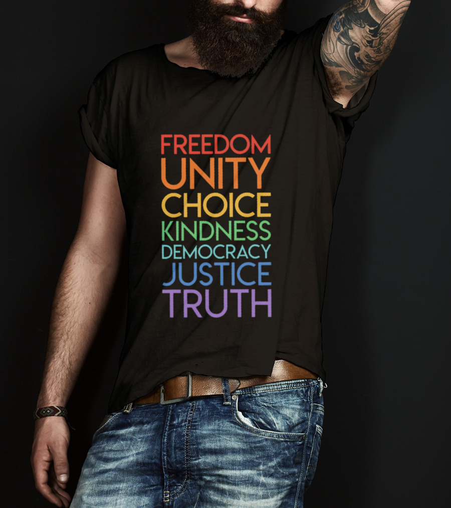 Freedom Unity Choice Kindness Democracy Justice Truth Rainbow T-Shirt