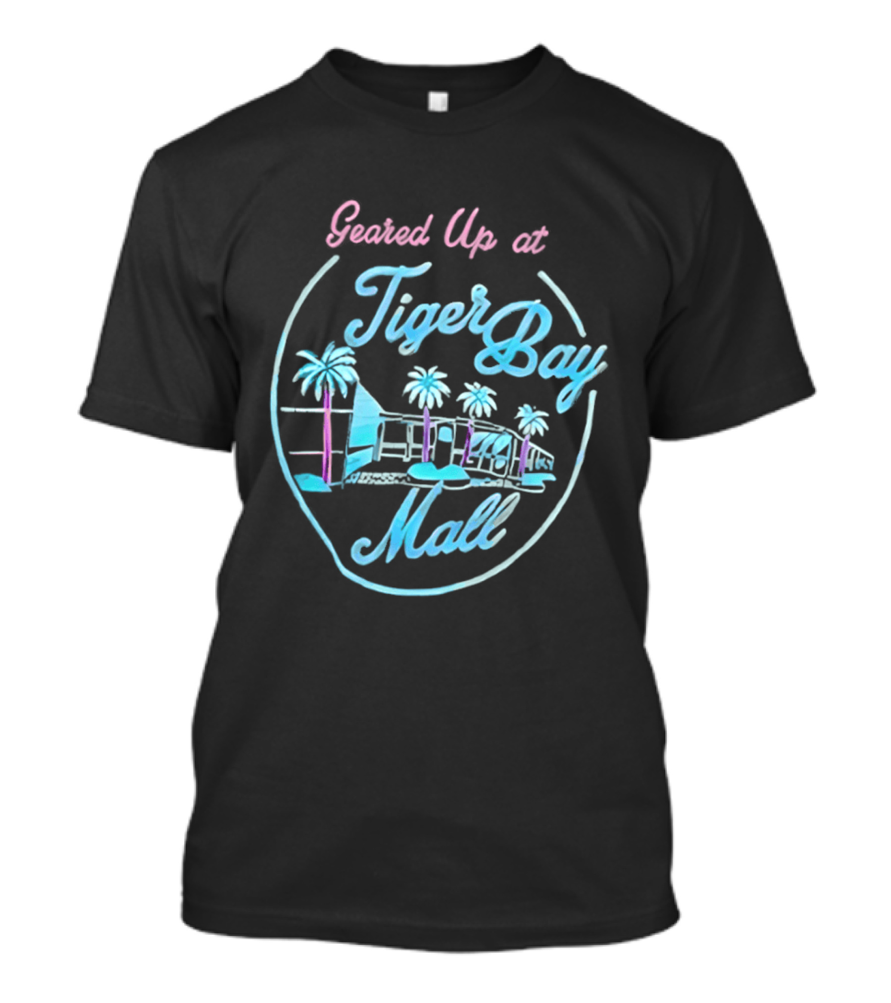 Geared Up At Tiger Bay Mall Tropical Palm Trees And Scenic View T-Shirt