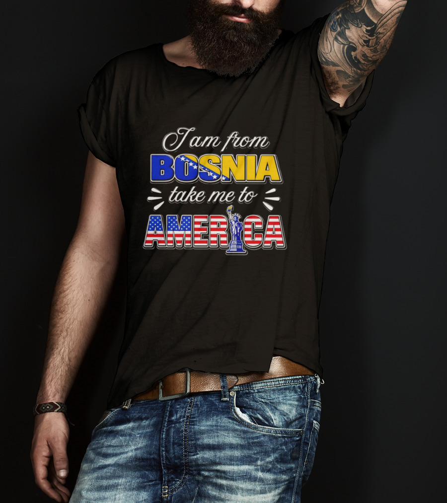 I Am From Bosnia Take Me To America Statue Of Liberty Stars And Stripes World Cup 2026 T-Shirt